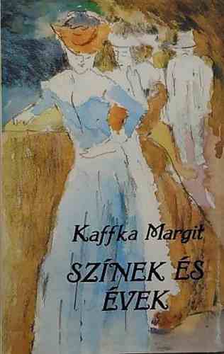 Kaffka Margit: Színek és évek | Ingyen letölthető könyvek, hangoskönyvek