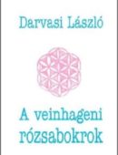Darvasi László: A ​veinhageni rózsabokrok